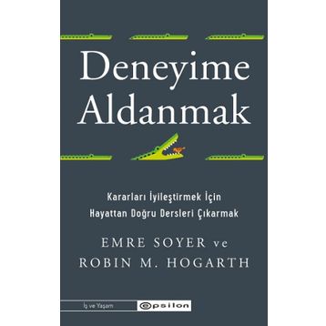 Deneyime Aldanmak - Emre Soyer Robin M. Hogarth