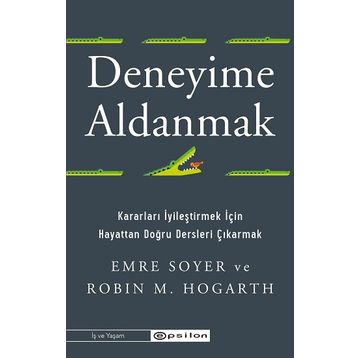 Deneyime Aldanmak - Emre Soyer Robin M. Hogarth