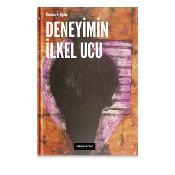 Deneyimin İlkel Ucu - Thomas H. Ogden