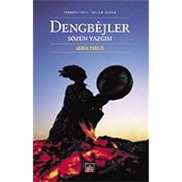 Dengbejler Sözün Yazgısı - Abidin Parıltı
