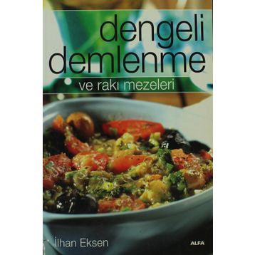 DENGELI DEMLENME VE RAKI MEZELERI - İLHAN EKSEN