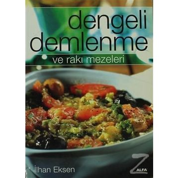 DENGELI DEMLENME VE RAKI MEZELERI - İLHAN EKSEN