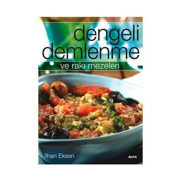 DENGELI DEMLENME VE RAKI MEZELERI - İLHAN EKSEN