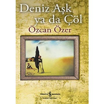 DENIZ AŞK YA DA ÇÖL - ÖZCAN ÖZER