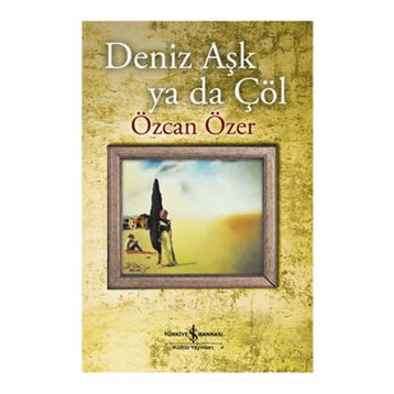 DENIZ AŞK YA DA ÇÖL - ÖZCAN ÖZER