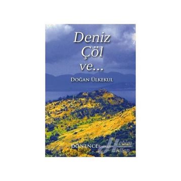 Deniz, Çöl ve... - Doğan Ülkekul