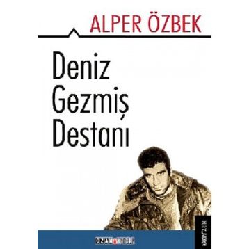 DENIZ GEZMİŞ DESTANI - ALPER ÖZBEK