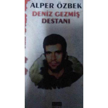 DENIZ GEZMİŞ DESTANI - ALPER ÖZBEK