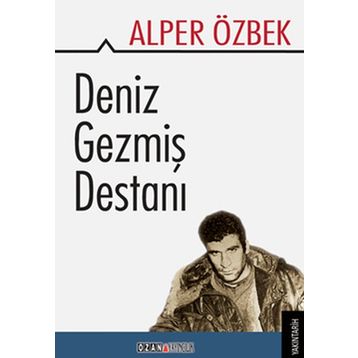 DENIZ GEZMİŞ DESTANI - ALPER ÖZBEK
