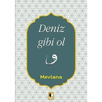 Deniz Gibi Ol - Mevlana Celaleddin Rumi