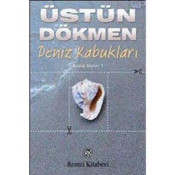 Deniz Kabukları - Küçük Şeyler 1 - Üstün Dökmen