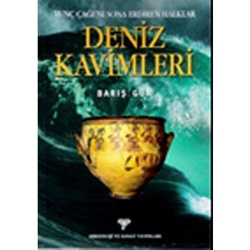 DENIZ KAVIMLERI TUNÇ ÇAĞI'NI SONA ERDIREN HALKLAR - BARIŞ GÜR