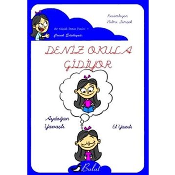 DENIZ OKULA GIDIYOR - AYDOĞAN YAVAŞLI