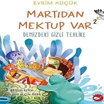 Denizdeki Gizli Tehlike - Martıdan Mektup Var 2 - Evrim Küçük