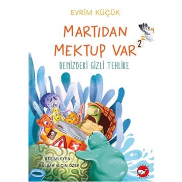 Denizdeki Gizli Tehlike - Martıdan Mektup Var 2 - Evrim Küçük