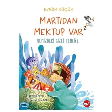 Denizdeki Gizli Tehlike - Martıdan Mektup Var 2 - Evrim Küçük