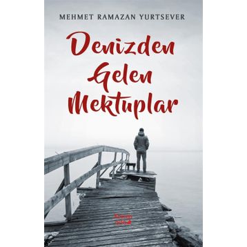 Denizden Gelen Mektuplar - Mehmet Ramazan Yurtsever
