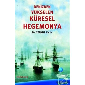 DENIZDEN YÜKSELEN KÜRESEL HEGEMONYA - CENGIZ EKIN