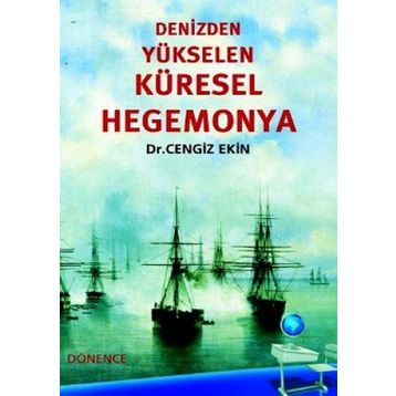 DENIZDEN YÜKSELEN KÜRESEL HEGEMONYA - CENGIZ EKIN