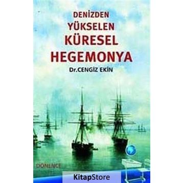 DENIZDEN YÜKSELEN KÜRESEL HEGEMONYA - CENGIZ EKIN