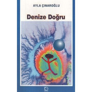 Denize Doğru - Ayla Çınaroğlu