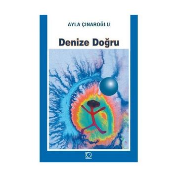 Denize Doğru - Ayla Çınaroğlu