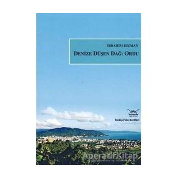 DENIZE DÜŞEN DAĞ ORDU - İBRAHİM DIZMAN
