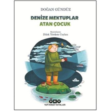 Denize Mektuplar Atan Çocuk - Doğan Gündüz