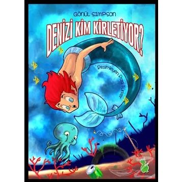 Denizi Kim Kirletiyor? - Gönül Simpson