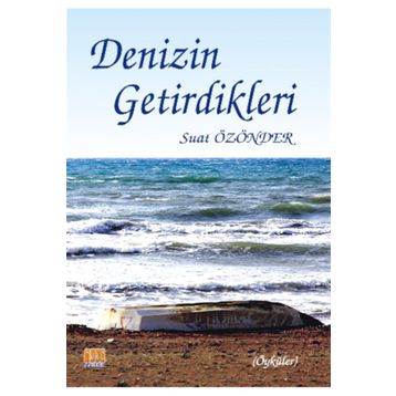 Denizin Getirdikleri - Suat Özönder