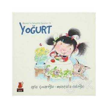 Deniz'in Sevdiği Şeyler 6 - Yoğurt - Ayla Çınaroğlu