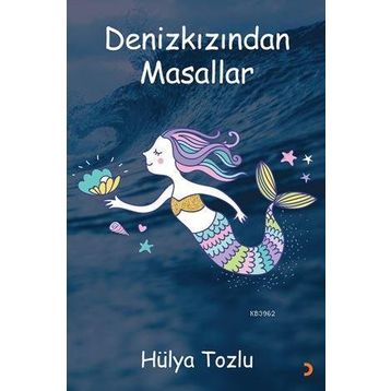 Denizkızından Masallar - Hülya Tozlu