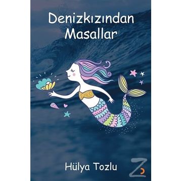 Denizkızından Masallar - Hülya Tozlu