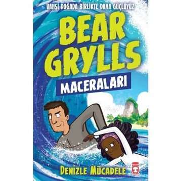 Denizle Mücadele Bear Grylls Maceraları Timaş Çocuk - Bear Grylls