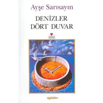 DENIZLER DÖRT DUVAR - AYŞE SARISAYIN