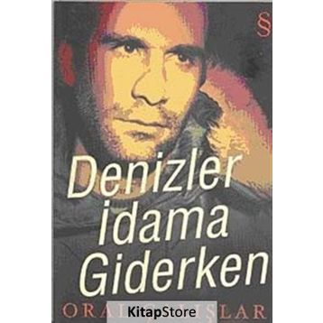 DENIZLER İDAMA GIDERKEN - ORAL ÇALIŞLAR