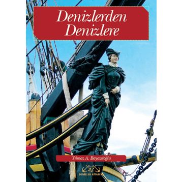 Denizlerden Denizlere - Yılmaz A. Bayazıtoğlu