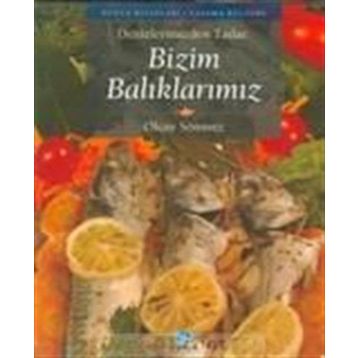 DENIZLERIMIZDEN TATLAR BIZIM BALIKLARIMIZ - OLCAY SÖNMEZ