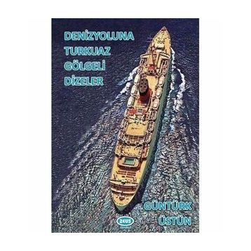 Denizyoluna Turkuaz Gölgeli Dizeler - Güntürk Üstün