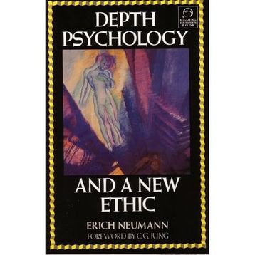 Depth Psychology And A New Ethic - Erich Neumann