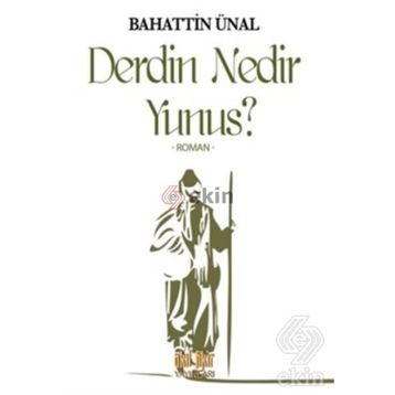 Derdin Nedir Yunus? - Bahattin Ünal