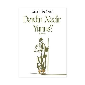 Derdin Nedir Yunus? - Bahattin Ünal