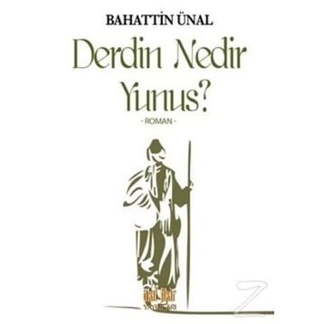Derdin Nedir Yunus? - Bahattin Ünal