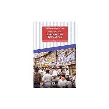 Dergah Yayınları Topkapı'dan Topkapı'ya: İstanbul Gezi Yazıları 1 - 1986