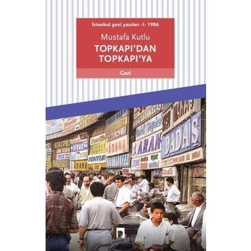 Dergah Yayınları Topkapı'dan Topkapı'ya: İstanbul Gezi Yazıları 1 - 1986