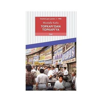 Dergah Yayınları Topkapı'dan Topkapı'ya: İstanbul Gezi Yazıları 1 - 1986