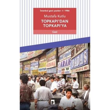 Dergah Yayınları Topkapı'dan Topkapı'ya: İstanbul Gezi Yazıları 1 - 1986