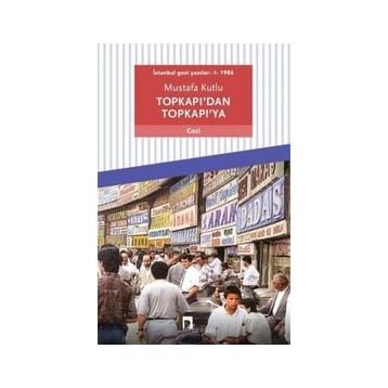 Dergah Yayınları Topkapı'dan Topkapı'ya: İstanbul Gezi Yazıları 1 - 1986