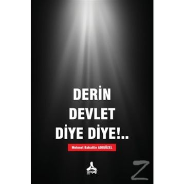 Derin Devlet Diye Diye!.. - M. Bahattin Adıgüzel