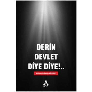 Derin Devlet Diye Diye!.. - M. Bahattin Adıgüzel